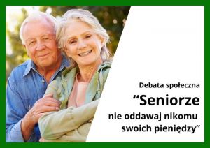 Debata społeczna &quot;Seniorze nie oddawaj nikomu swo